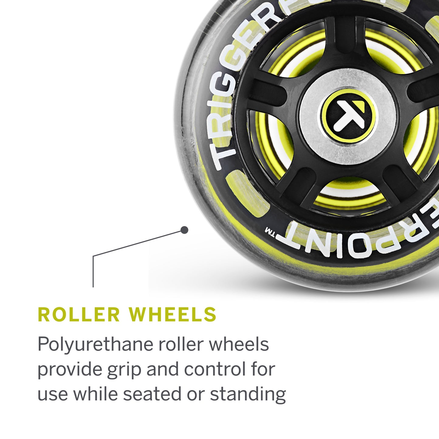 Polyurethane roller wheels provide grip and control for use while seated or standing.